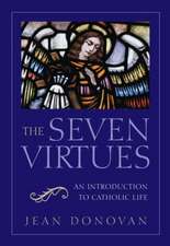 The Seven Virtues: An Introduction to Catholic Life