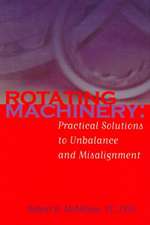 Rotating Machinery: Practical Solutions to Unbalance and Misalignment