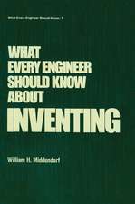 What Every Engineer Should Know about Inventing