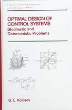 Optimal Design of Control Systems: Stochastic and Deterministic Problems (Pure and Applied Mathematics: A Series of Monographs and Textbooks/221)