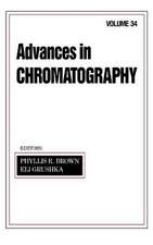 Advances in Chromatography: Volume 34