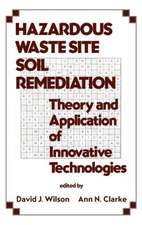 Hazardous Waste Site Soil Remediation: Theory and Application of Innovative Technologies