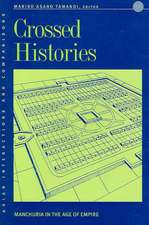 Crossed Histories: Manchuria in the Age of Empire