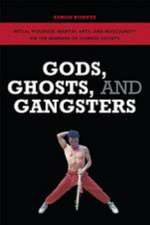 Gods, Ghosts, and Gangsters: Ritual Violence, Martial Arts, and Masculinity on the Margins of Chinese Society