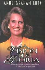 La Vision de Su Gloria = The Vision of His Glory