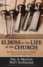 Elders in the Life of the Church – Rediscovering the Biblical Model for Church Leadership