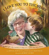 I Love You to the Stars – When Grandma Forgets, Love Remembers