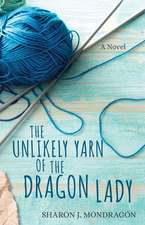 The Unlikely Yarn of the Dragon Lady – A Novel