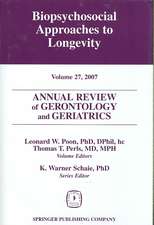 Annual Review of Gerontology and Geriatrics, Volume 27, 2007: Biopsychosocial Approaches to Longevity