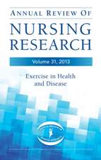 Annual Review of Nursing Research, Volume 31, 2013: Exercise in Health and Disease