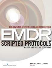 Eye Movement Desensitization and Reprocessing (EMDR) Scripted Protocols