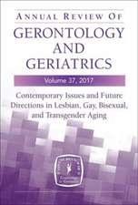 Annual Review of Gerontology and Geriatrics, Volume 37, 2017