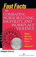 Fast Facts on Combating Nurse Bullying, Incivility and Workplace Violence