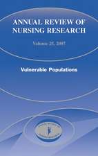 Annual Review of Nursing Research, Volume 25, 2007: Vulnerable Populations