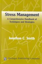 Stress Management: A Comprehensive Handbook of Techniques and Strategies