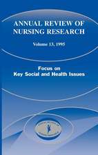 Annual Review of Nursing Research, Volume 13, 1995: Focus on Key Social and Health Issues