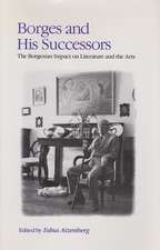 Borges and His Successors: The Borgesian Impact on Literature and the Arts