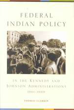 Federal Indian Policy in the Kennedy and Johnson Administrations, 1961-1969