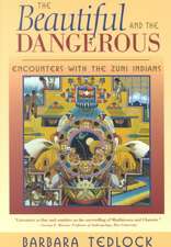 The Beautiful and the Dangerous: Encounters with the Zuni Indians