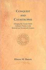 Conquest and Catastrophe: Changing Rio Grande Pueblo Settlement Patterns in the Sixteenth and Seventeenth Centuries