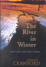 The River in Winter: New and Selected Essays