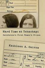 Hard Time at Tehachapi: California's First Women's Prison