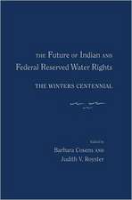 The Future of Indian and Federal Reserved Water Rights: The Winters Centennial