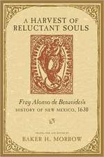 A Harvest of Reluctant Souls: Fray Alonso de Benavides's History of New Mexico, 1630