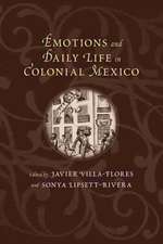 Emotions and Daily Life in Colonial Mexico