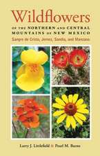 Wildflowers of the Northern and Central Mountains of New Mexico: Sangre de Cristo, Jemez, Sandia, and Manzano