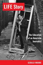 Life Story: The Education of an American Journalist