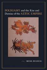 Polygamy and the Rise and Demise of the Aztec Empire