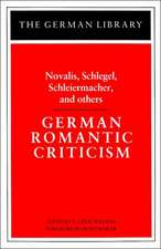 German Romantic Criticism: Novalis, Schlegel, Schleiermacher, and others