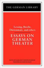 Essays on German Theater: Lessing, Brecht, Durrenmatt, and others