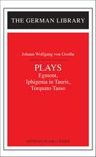 Plays: Johann Wolfgang von Goethe: Egmont, Iphigenia in Tauris, Torquato Tasso