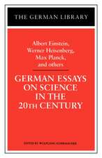 German Essays on Science in the 20th Century: Albert Einstein, Werner Heisenberg, Max Planck, and ot