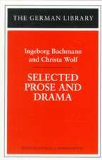 Selected Prose and Drama: Ingeborg Bachmann and Christa Wolf