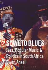 Soweto Blues: Jazz, Popular Music, and Politics in South Africa