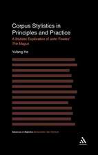 Corpus Stylistics in Principles and Practice: A Stylistic Exploration of John Fowles' The Magus