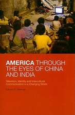 America Through the Eyes of China and India: Television, Identity, and Intercultural Communication in a Changing World