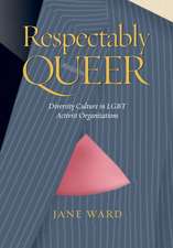 Respectably Queer: Diversity Culture in LGBT Activist Organizations