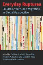 Everyday Ruptures: Children, Youth, and Migration in Global Perspective