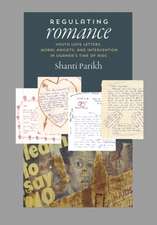 Regulating Romance: Youth Love Letters, Moral Anxiety, and Intervention in Uganda S Time of AIDS