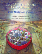 The Day the Rabbi Disappeared: Jewish Holiday Tales of Magic