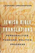 Jewish Bible Translations: Personalities, Passions, Politics, Progress