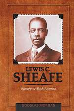 Lewis C. Sheafe: Apostle to Black America