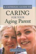 A Catholic Guide to Caring for Your Aging Parent