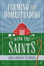 Farming and Homesteading with the Saints