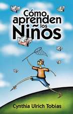 Cómo aprenden los niños: Como descubrir los puntos fuertes de su hijo para poder enseñarle mejor