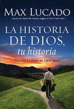 La Historia de Dios, Tu Historia: Cuando la Historia de Dios, Se Convierte en la Tuya = God's Story, Your Story